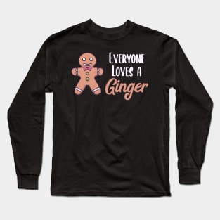 Everyone loves a Ginger | Christmas Baking Gift Long Sleeve T-Shirt